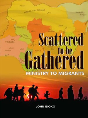 cover image of Scattered to be gathered--   Ministry to Migrants